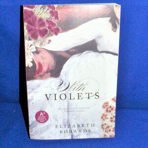 With Violets by Elizabeth Robards (2008, Paperback Book) Stated 1ST Edition